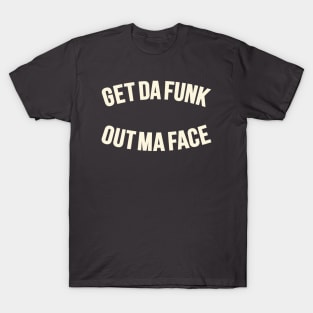 Get Da Funk Out Ma Face - The Johnson Brothers T-Shirt